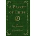 A Basket of Chips (Classic Reprint)