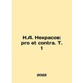 N.A. Nekrasov: pro et contra. Vol. 1 In Russian /N.A. Nekrasov: pro et contra.