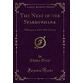 The Nest of the Sparrowhawk: A Romance of the 1...