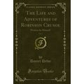 The Life and Adventures of Robinson Crusoe, Vol...