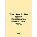 Thornton P. The Italian Renaissance Interior. 1400 1600. In English.