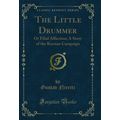 The Little Drummer: Or Filial Affection; A Stor...