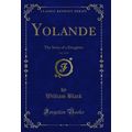 Yolande, Vol. 2 of 3: The Story of a Daughter (...