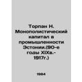 Torpan N. Monopolistic Capital in Estonian Indu...