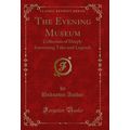 The Evening Museum: Collection of Deeply Intere...