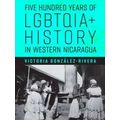 Five Hundred Years of Lgbtqia History in Western Nicaragua