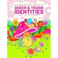 A Quick And Easy Guide to Queer And Trans Identities by G. Mady; Jules Zuckerber