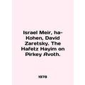 Israel Meir, ha-Cohen, David Zaretsky. The Hafetz Hayim on Pirkey Avoth. In Eng
