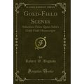 Gold-Field Scenes: Selections From Quien Sabe's...