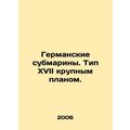 German submarines. Type XVII close-up. In Russian /Germanskie submariny. Tip Kh