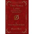 Two Noble Lives: Samuel Gridley Howe, Julia War...