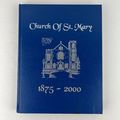 Church of St Mary 1875-2000 125th Anniversary B...