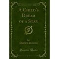 A Child's Dream of a Star (Classic Reprint)