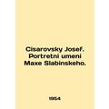 Cisarovsky Josef. Portretni umeni Maxe Slabinskeho. In English /Cisarovsky Jose
