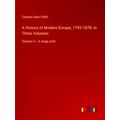 A History of Modern Europe, 1792-1878;In Three ...