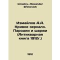 A.A. Izmailovs Crooked Mirror. Parodies and Car...