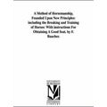 A Method Of Horsemanship, Founded Upon New Prin...