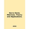 Serre Denis. Matrices. Theory and Applications....