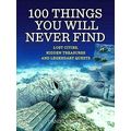 100 Things You Will Never Find; Lost Cities, Hi...