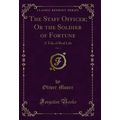 The Staff Officer; Or the Soldier of Fortune, V...