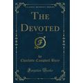 The Devoted, Vol. 2 of 2 (Classic Reprint)