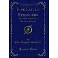 Five Little Strangers: And How They Came to Liv...