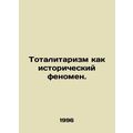 Totalitarianism as a historical phenomenon. In ...