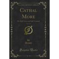 Cathal More, Vol. 1 of 2: Or, Self-Love and Sel...
