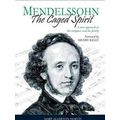 Mendelssohn - The Caged Spirit