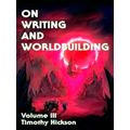 On Writing and Worldbuilding by Timothy Hickson