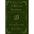 A Bit of Scandal: A Play in to Acts for Female ...