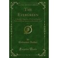 The Evergreen, Vol. 1: A Monthly Magazine of Ne...