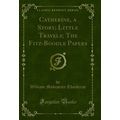 Catherine, a Story; Little Travels; The Fitz-Bo...