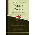 Julius Caesar: With Introduction and Notes (Cla...