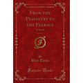 From the Peasantry to the Peerage, Vol. 3 of 3:...