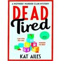 A Mothers Murder Club Mystery Dead Tired