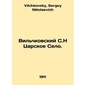 Wilchkovsky S.N Tsarskoye Selo. In Russian /Vil...