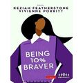 Being 10 Braver by Featherstone