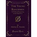 The Young Ranchmen: Or Perils of Pioneering in ...