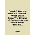 David E. Murphy David E. Murphy. What Stalin knew: The Enigma of Barbarossa Wha