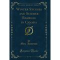 Winter Studies and Summer Rambles in Canada, Vo...