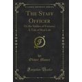 The Staff Officer, Vol. 1: Or the Soldier of Fo...