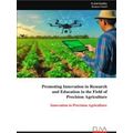Promoting Innovation in Research and Education in the Field of Precision Agricul