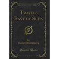 Travels East of Suez (Classic Reprint)