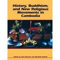 History, Buddhism, and New Religious Movements in Cambodia by John Marston