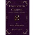 Enchanted Ground: An Episode in the Life of a Y...