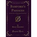 Bamford's Passages, Vol. 1 of 2: In the Life of...