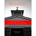Radical Spiritual Motherhood