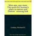 Man-Ape, Ape-Man: The Quest for Human's Place in Nature and Dubois' Missing Link