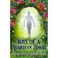 Joys of a Guardian Angel - Annie Stillwater Gray